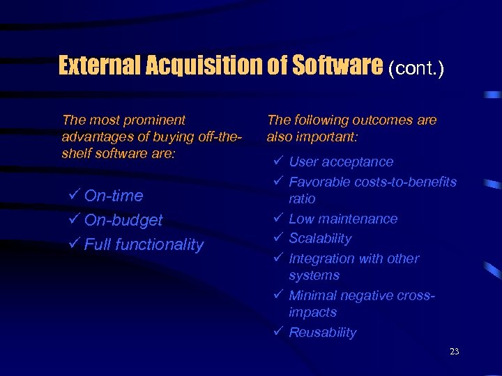 External Acquisition of Software (cont. ) The most prominent advantages of buying off-theshelf software