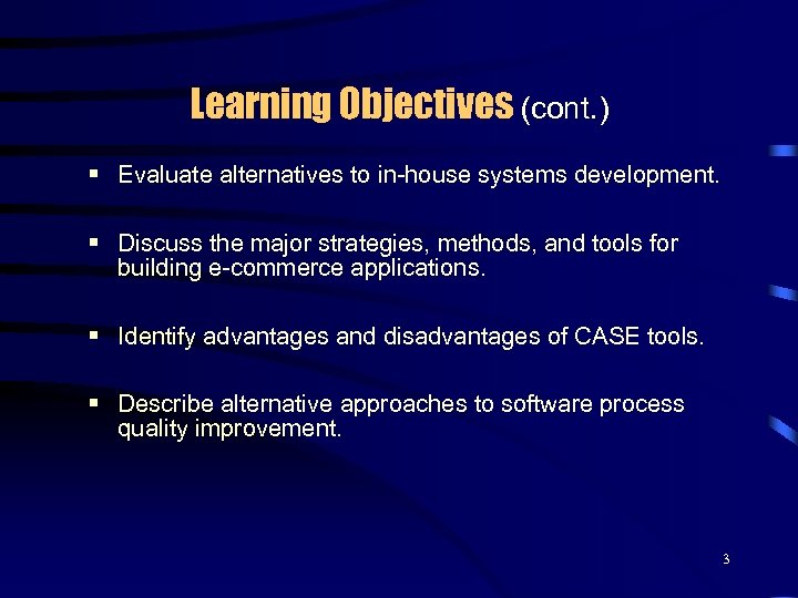 Learning Objectives (cont. ) § Evaluate alternatives to in-house systems development. § Discuss the