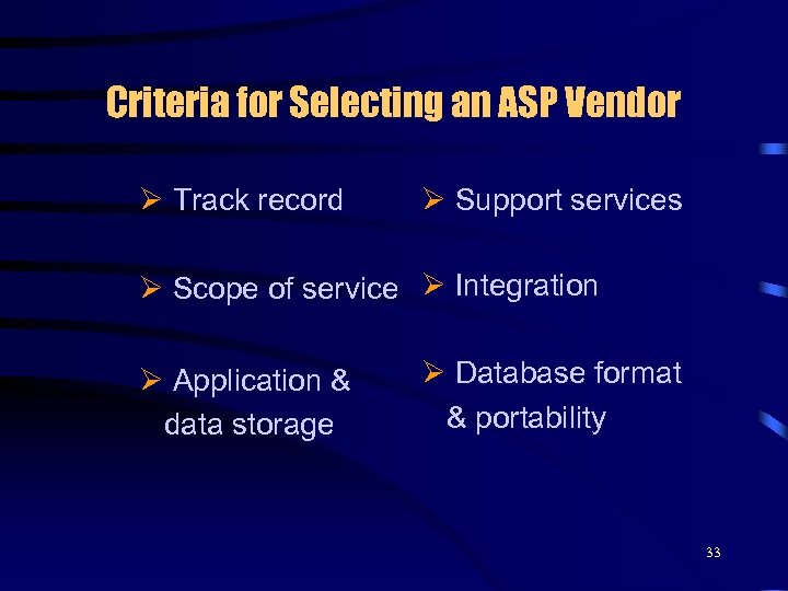 Criteria for Selecting an ASP Vendor Ø Track record Ø Support services Ø Scope