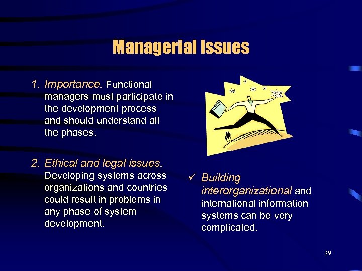 Managerial Issues 1. Importance. Functional managers must participate in the development process and should