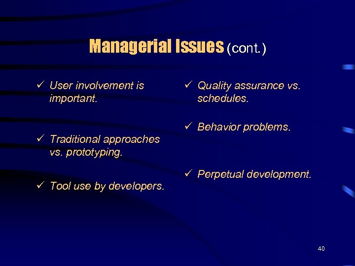 Managerial Issues (cont. ) ü User involvement is important. ü Traditional approaches vs. prototyping.