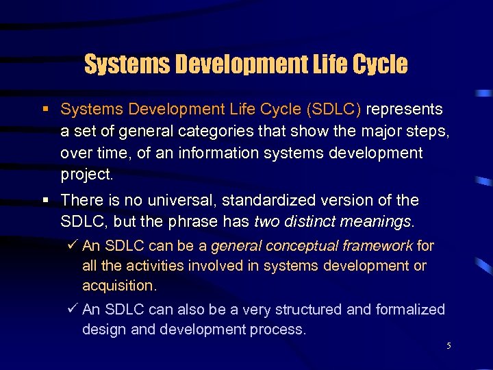 Systems Development Life Cycle § Systems Development Life Cycle (SDLC) represents a set of