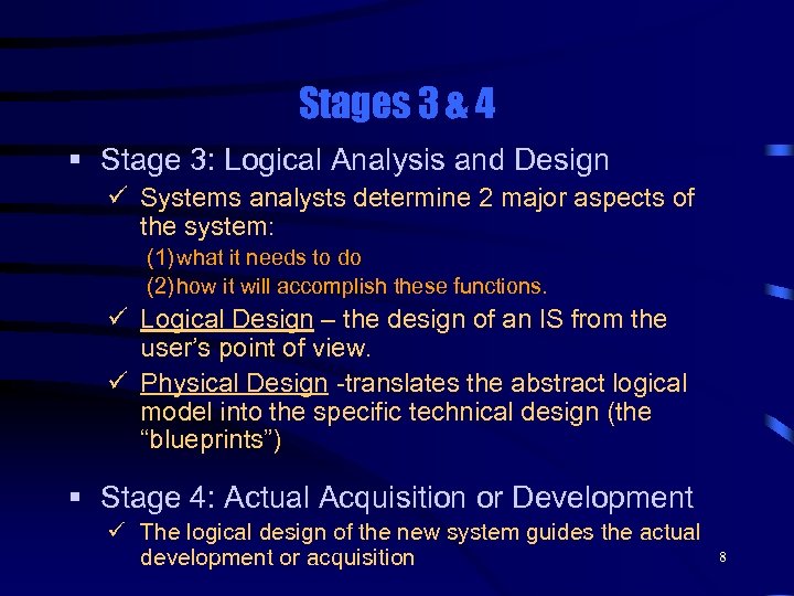 Stages 3 & 4 § Stage 3: Logical Analysis and Design ü Systems analysts