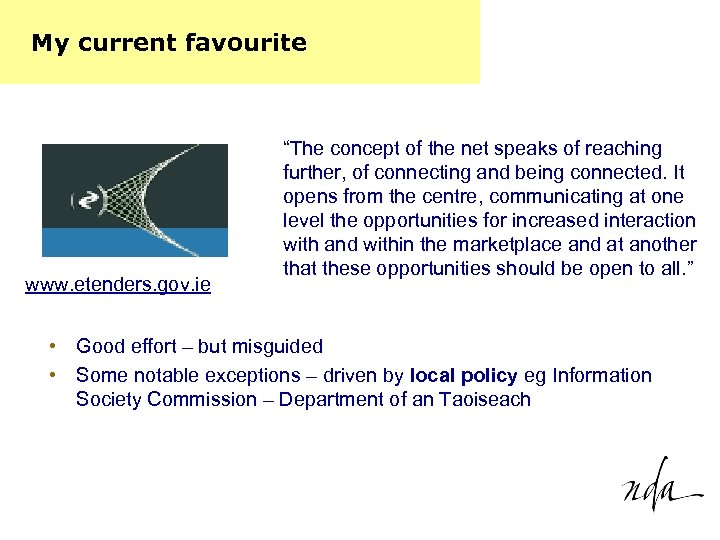 My current favourite www. etenders. gov. ie “The concept of the net speaks of