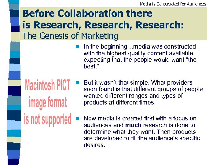 Media is Constructed for Audiences Before Collaboration there is Research, Research: The Genesis of