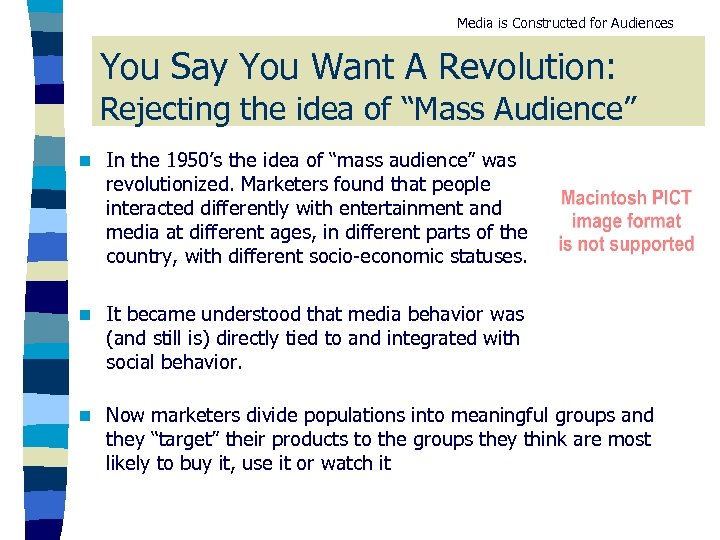 Media is Constructed for Audiences You Say You Want A Revolution: Rejecting the idea