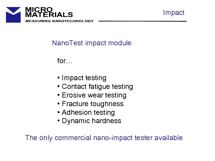 Impact Nano. Test impact module for… • Impact testing • Contact fatigue testing •