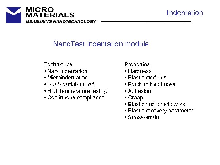 Indentation Nano. Test indentation module Techniques • Nanoindentation • Microindentation • Load-partial-unload • High