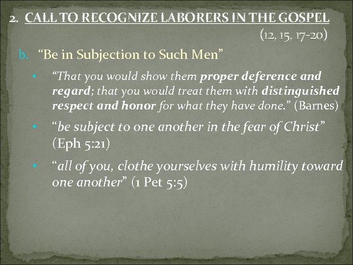 2. CALL TO RECOGNIZE LABORERS IN THE GOSPEL (12, 15, 17 -20) b. “Be