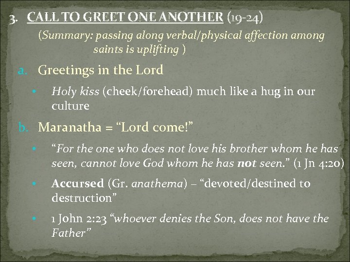 3. CALL TO GREET ONE ANOTHER (19 -24) (Summary: passing along verbal/physical affection among