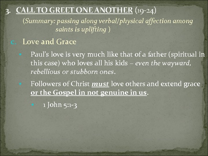 3. CALL TO GREET ONE ANOTHER (19 -24) (Summary: passing along verbal/physical affection among