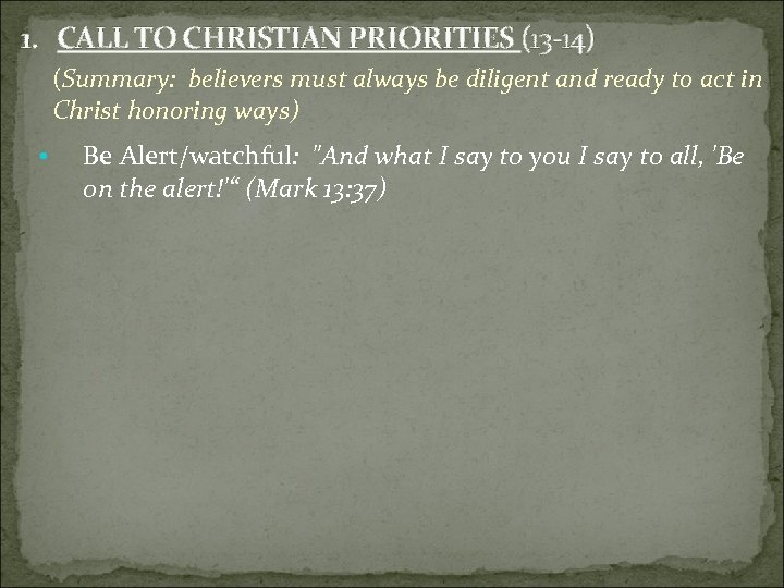 1. CALL TO CHRISTIAN PRIORITIES (13 -14) (Summary: believers must always be diligent and