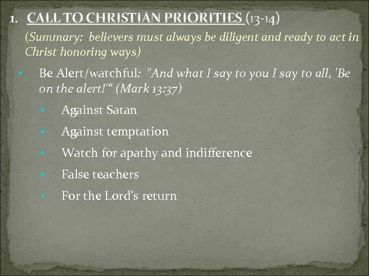 1. CALL TO CHRISTIAN PRIORITIES (13 -14) (Summary: believers must always be diligent and