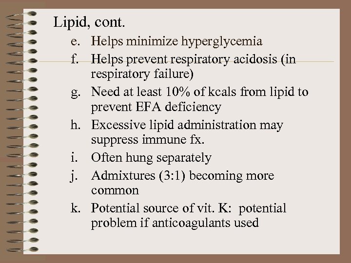 Lipid, cont. e. Helps minimize hyperglycemia f. Helps prevent respiratory acidosis (in respiratory failure)