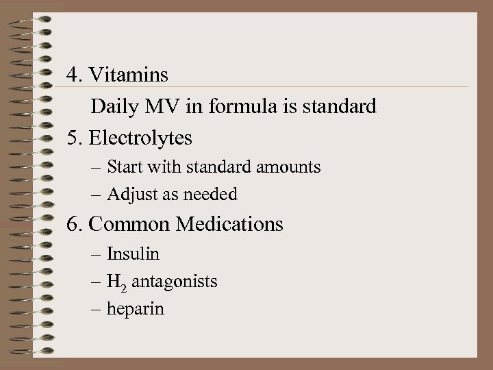 4. Vitamins Daily MV in formula is standard 5. Electrolytes – Start with standard