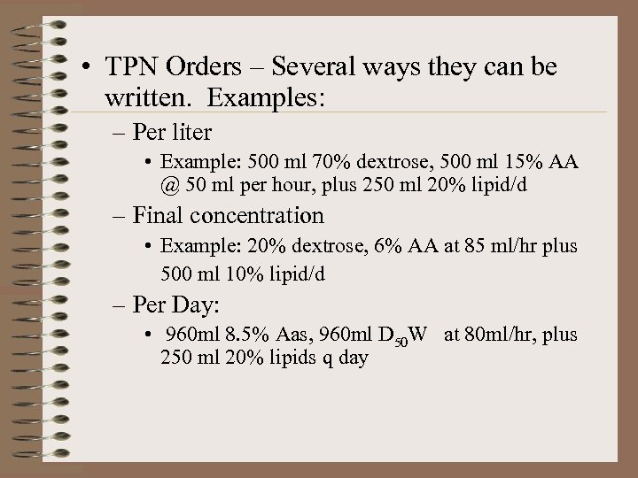  • TPN Orders – Several ways they can be written. Examples: – Per