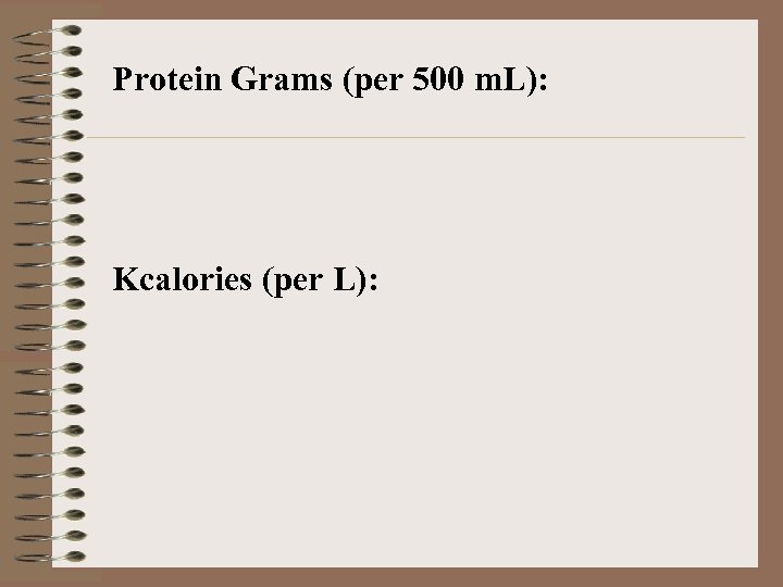 Protein Grams (per 500 m. L): Kcalories (per L): 