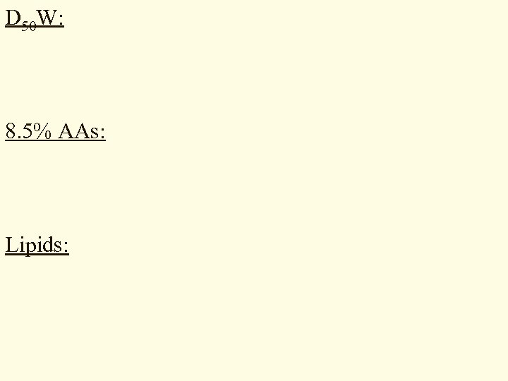 D 50 W: 8. 5% AAs: Lipids: 