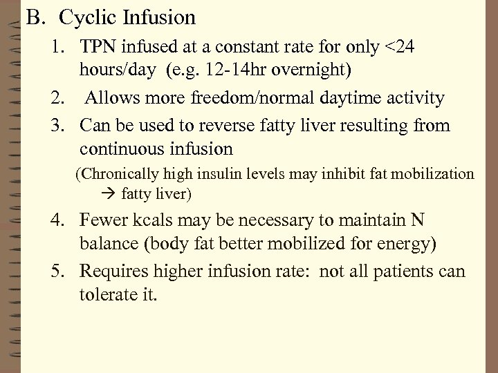 B. Cyclic Infusion 1. TPN infused at a constant rate for only <24 hours/day