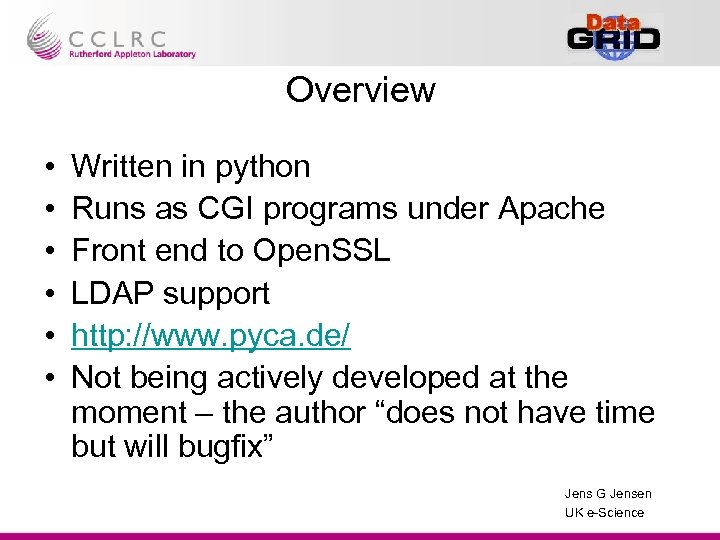 Overview • • • Written in python Runs as CGI programs under Apache Front