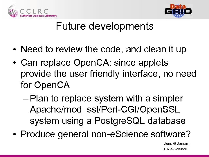 Future developments • Need to review the code, and clean it up • Can