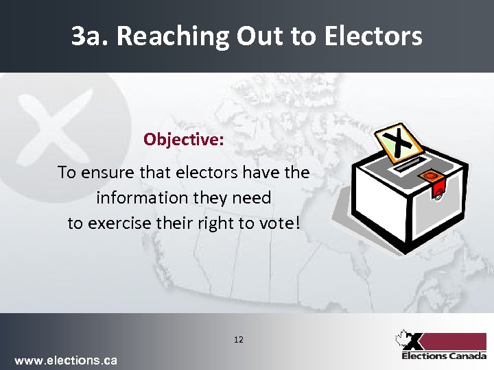 3 a. Reaching Out to Electors Objective: To ensure that electors have the information