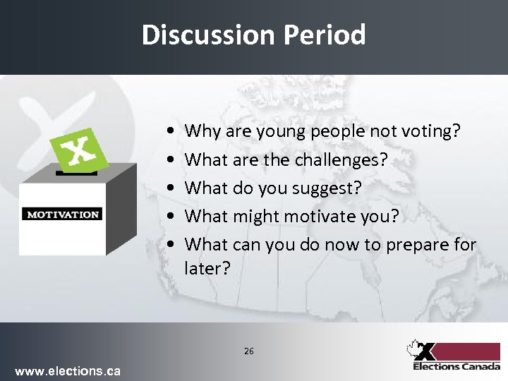 Discussion Period • • • Why are young people not voting? What are the