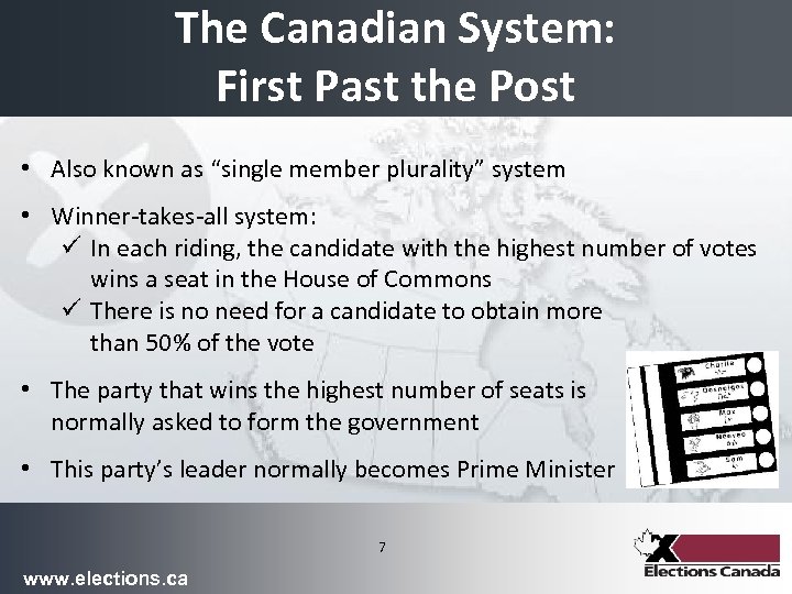The Canadian System: First Past the Post • Also known as “single member plurality”