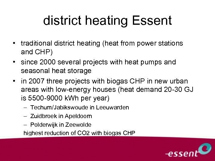 district heating Essent • traditional district heating (heat from power stations and CHP) •