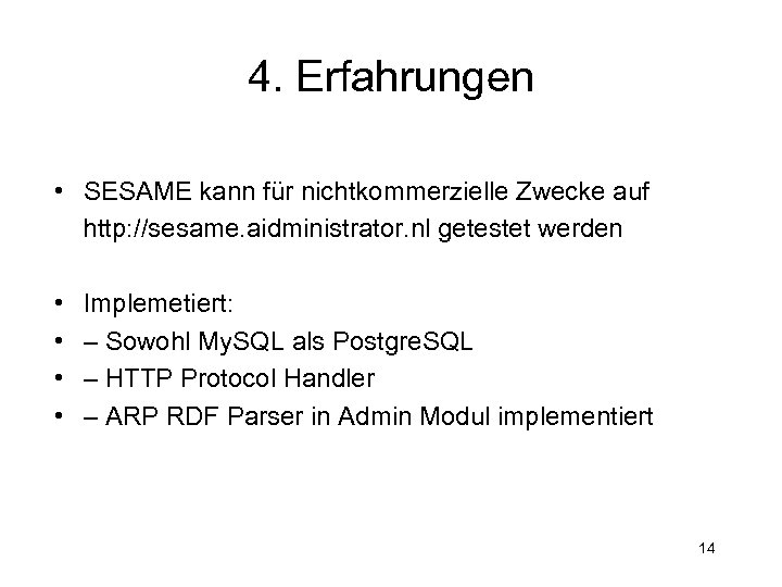 4. Erfahrungen • SESAME kann für nichtkommerzielle Zwecke auf http: //sesame. aidministrator. nl getestet