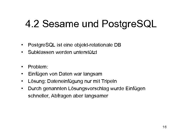 4. 2 Sesame und Postgre. SQL • Postgre. SQL ist eine objekt-relationale DB •