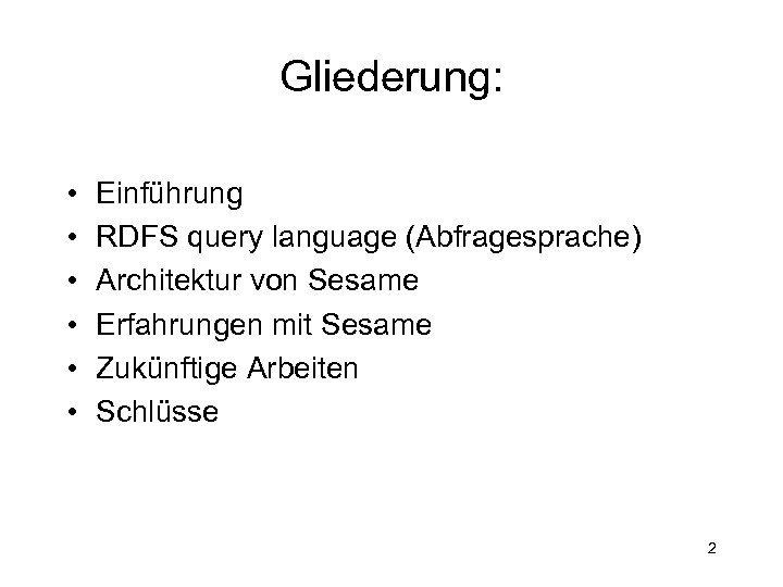 Gliederung: • • • Einführung RDFS query language (Abfragesprache) Architektur von Sesame Erfahrungen mit