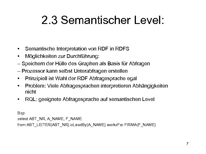 2. 3 Semantischer Level: • Semantische Interpretation von RDF in RDFS • Möglichkeiten zur
