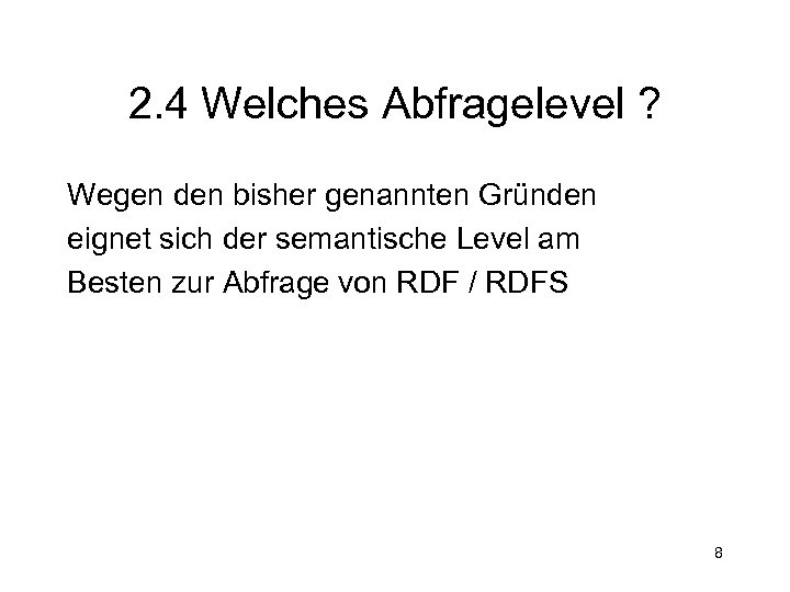 2. 4 Welches Abfragelevel ? Wegen den bisher genannten Gründen eignet sich der semantische