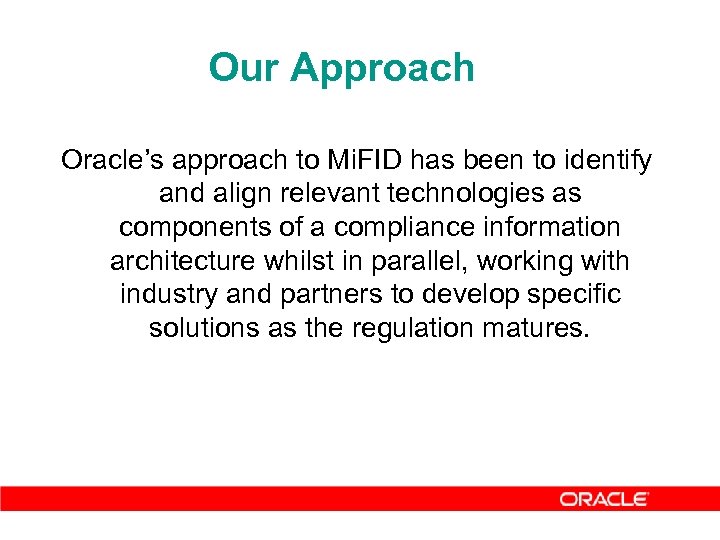 Our Approach Oracle’s approach to Mi. FID has been to identify and align relevant