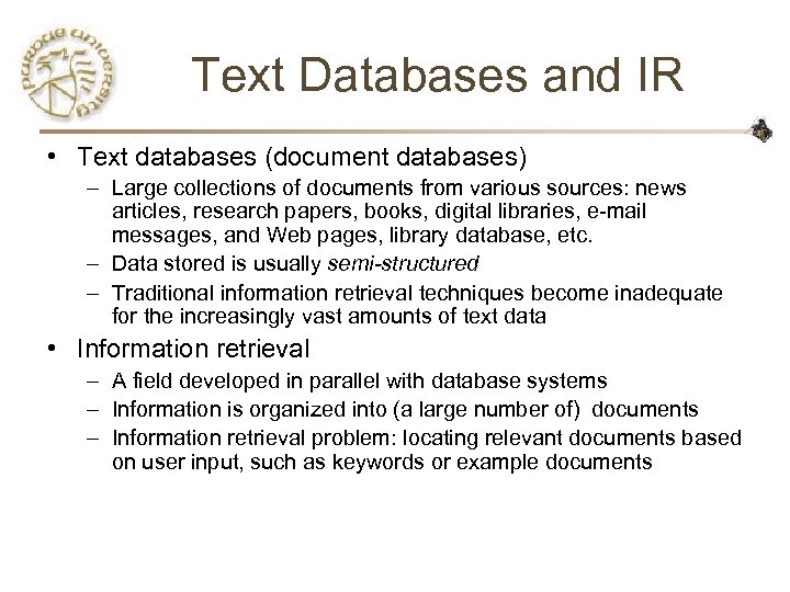 Text Databases and IR • Text databases (document databases) – Large collections of documents