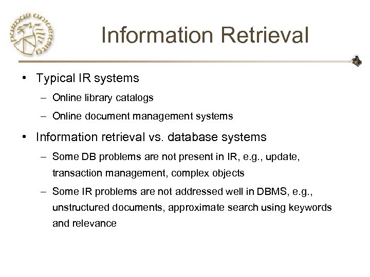 Information Retrieval • Typical IR systems – Online library catalogs – Online document management
