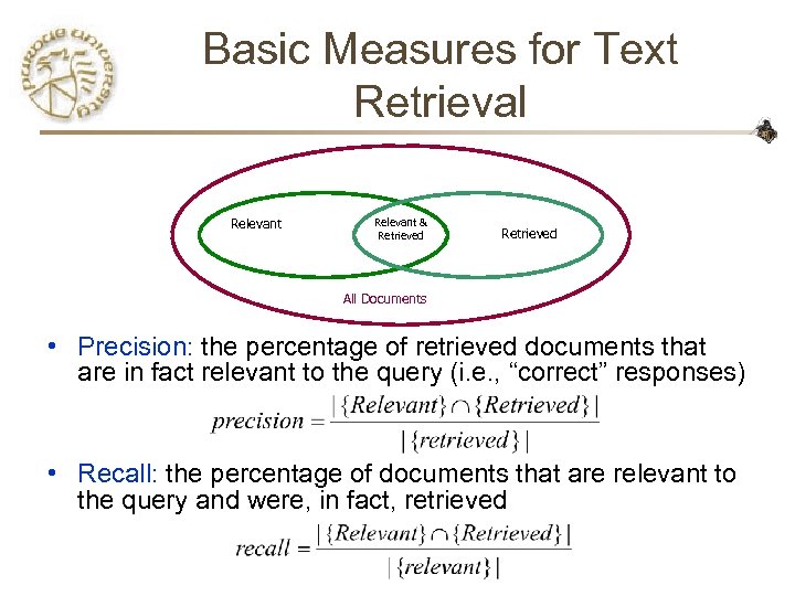 Basic Measures for Text Retrieval Relevant & Retrieved All Documents • Precision: the percentage