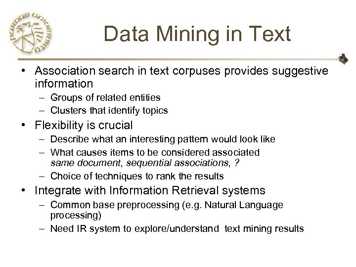 Data Mining in Text • Association search in text corpuses provides suggestive information –
