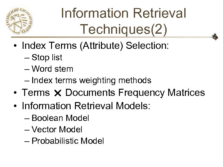 Information Retrieval Techniques(2) • Index Terms (Attribute) Selection: – Stop list – Word stem