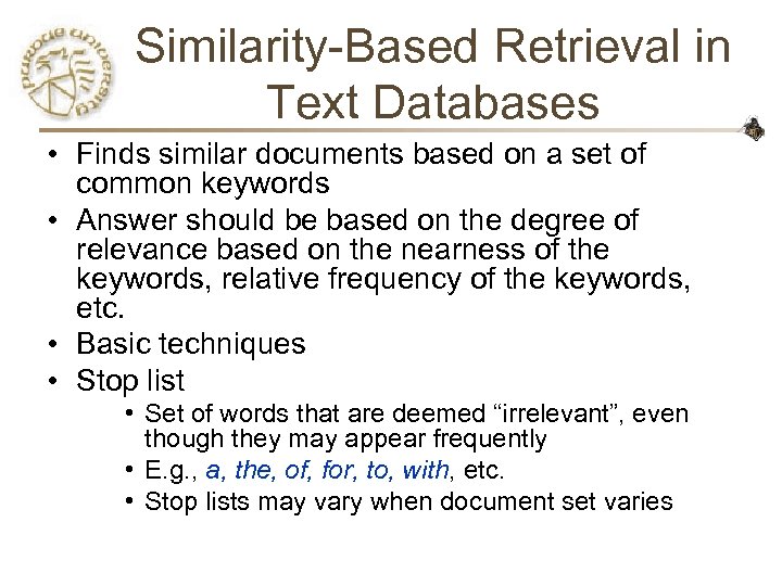 Similarity-Based Retrieval in Text Databases • Finds similar documents based on a set of