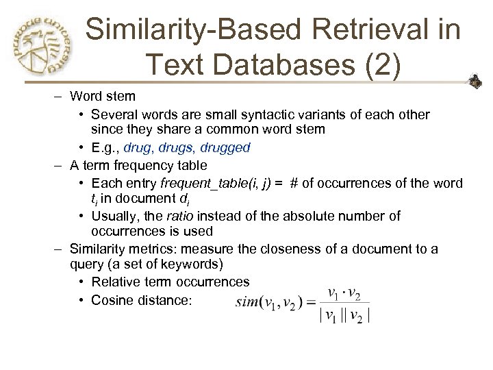 Similarity-Based Retrieval in Text Databases (2) – Word stem • Several words are small