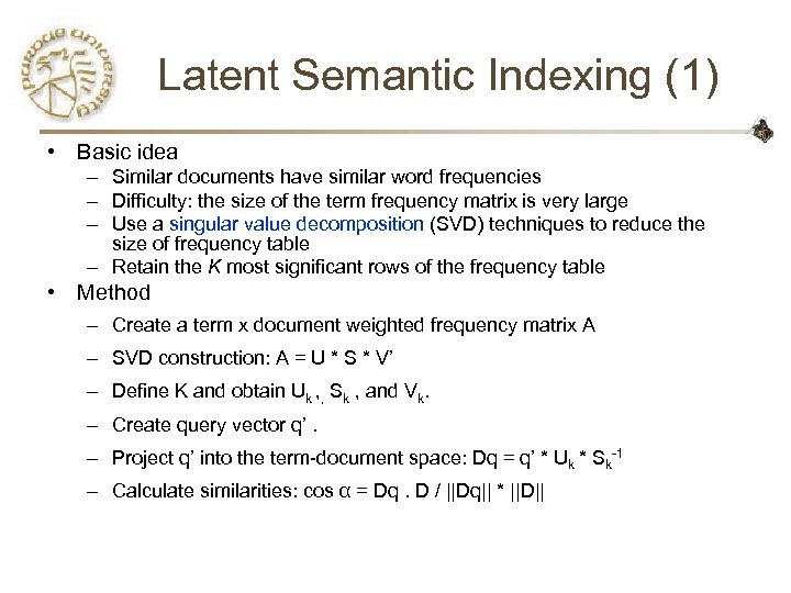 Latent Semantic Indexing (1) • Basic idea – Similar documents have similar word frequencies
