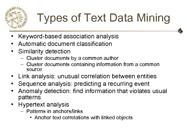 Types of Text Data Mining • Keyword-based association analysis • Automatic document classification •