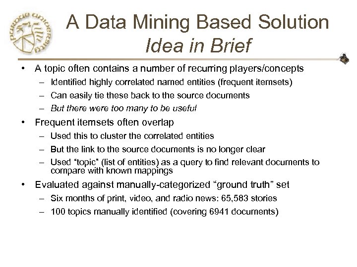 A Data Mining Based Solution Idea in Brief • A topic often contains a