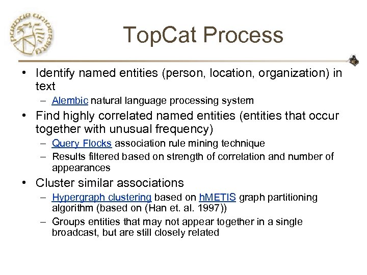 Top. Cat Process • Identify named entities (person, location, organization) in text – Alembic