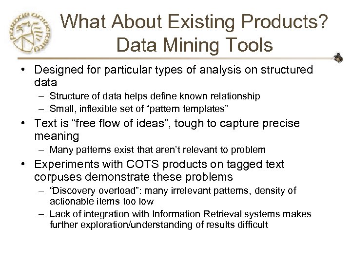 What About Existing Products? Data Mining Tools • Designed for particular types of analysis