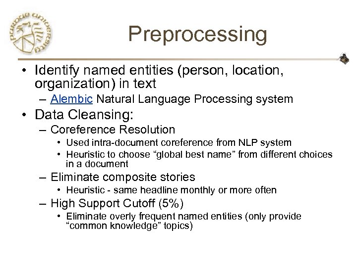 Preprocessing • Identify named entities (person, location, organization) in text – Alembic Natural Language