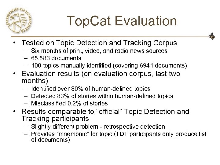 Top. Cat Evaluation • Tested on Topic Detection and Tracking Corpus – Six months