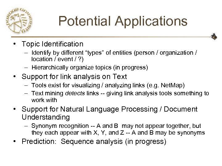 Potential Applications • Topic Identification – Identify by different “types” of entities (person /